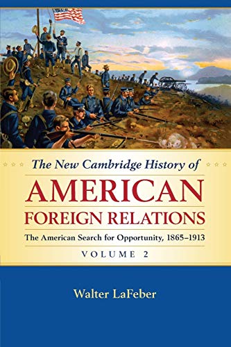 The New Cambridge History of American Foreign Relations: The Search for Opportunity, 1865-1913 von Cambridge University Press
